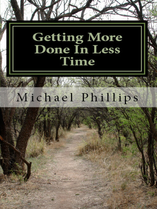 Title details for Getting More Done in Less Time by Michael Phillips - Available